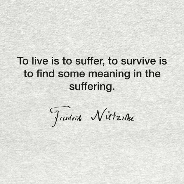 To live is to suffer  - Friedrich Nietzsche by Modestquotes